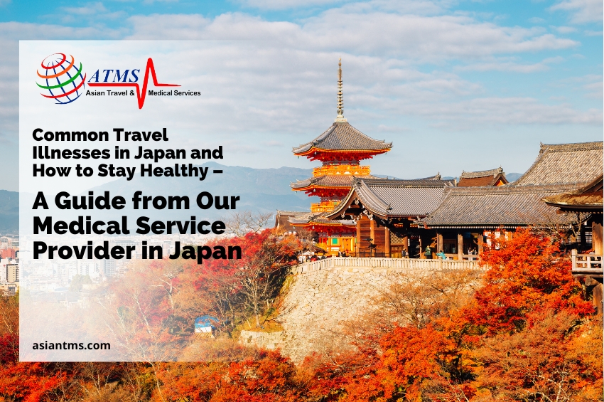 Common Travel Illnesses in Japan and How to Stay Healthy – A Guide from Our Medical Service Provider in Japan