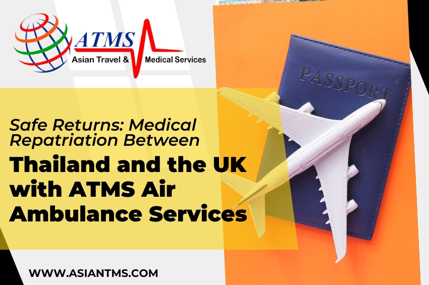 Safe Returns: Medical Repatriation Between Thailand and the UK with ATMS Air Ambulance Services