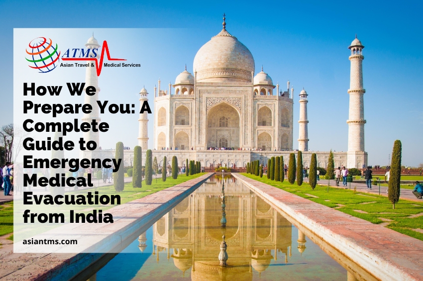 How We Prepare You: A Complete Guide to Emergency Medical Evacuation from India