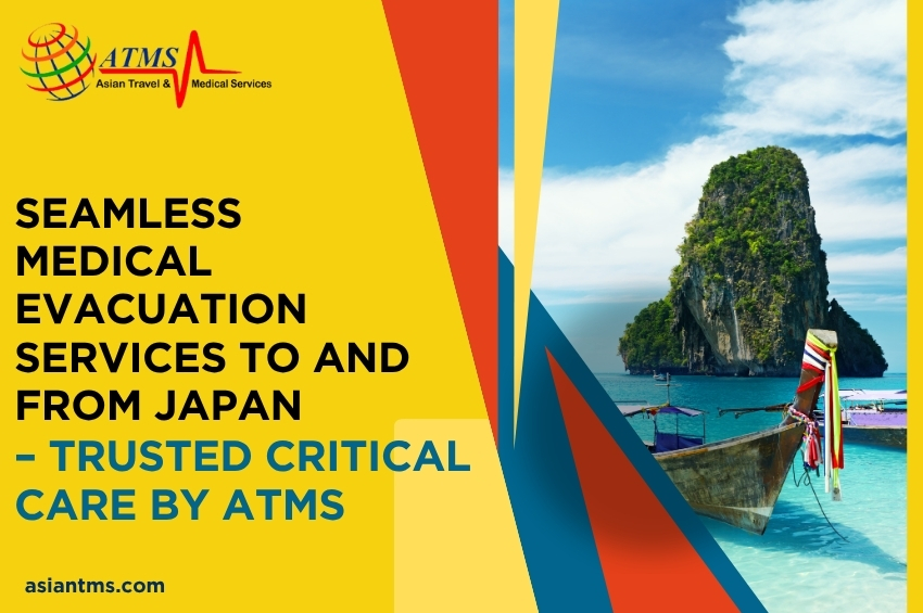 Seamless Medical Evacuation Services to and From Japan – Trusted Critical Care by ATMS