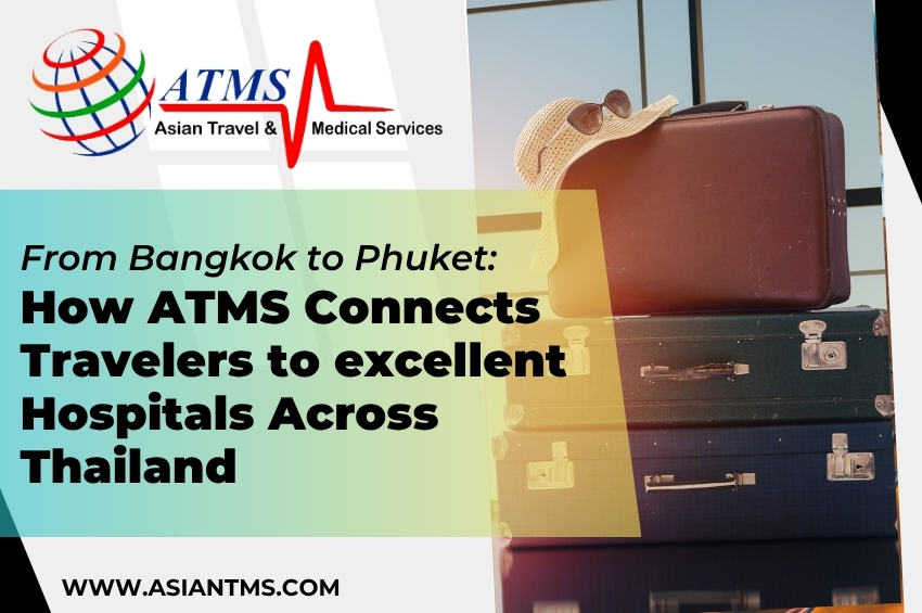 From Bangkok to Phuket: How ATMS Connects Travelers to excellent Hospitals Across Thailand