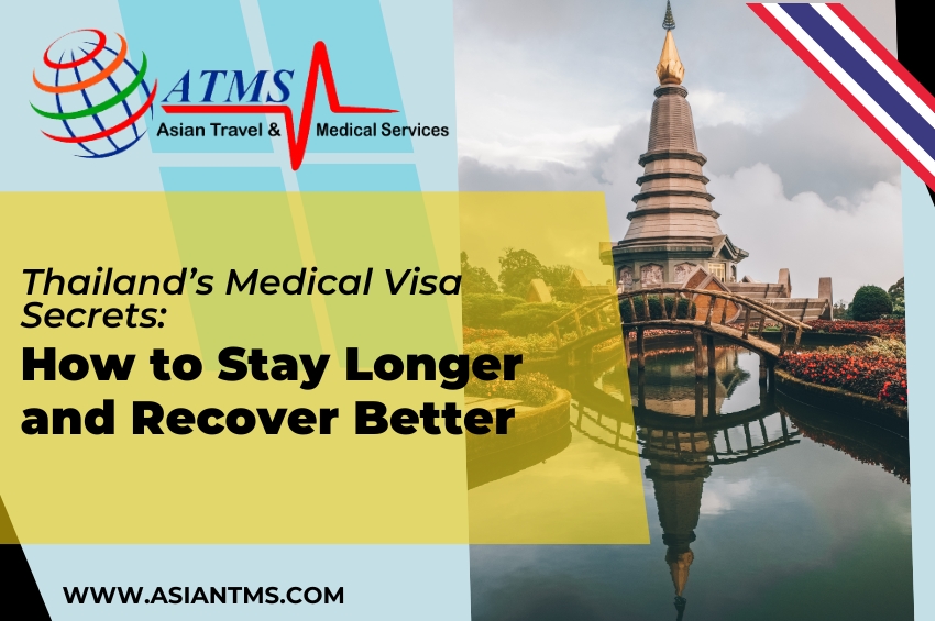 Thailand’s Medical Visa Secrets: How to Stay Longer and Recover Better