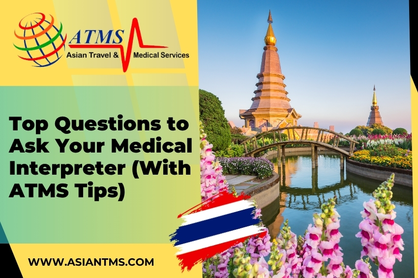 Top Questions to Ask Your Medical Interpreter (With ATMS Tips)