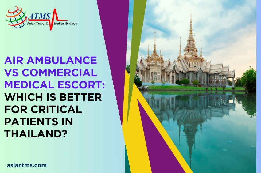 Air Ambulance vs Commercial Medical Escort: Which Is Better for Critical Patients in Thailand?