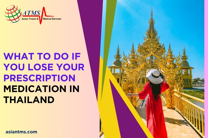 What to Do If You Lose Your Prescription Medication in Thailand