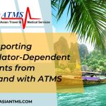 Transporting Ventilator-Dependent Patients from Thailand