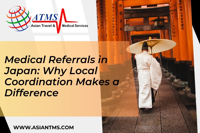 Medical Referrals in Japan: Why Local Coordination Makes a Difference