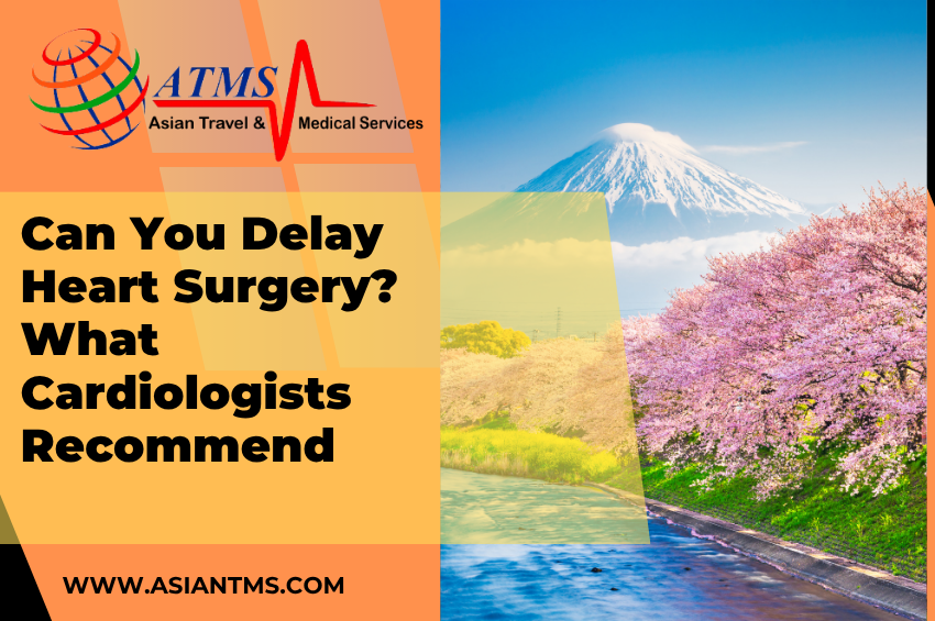 Can You Delay Heart Surgery? What Cardiologists Recommend