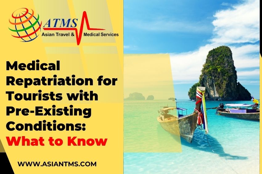 Medical Repatriation for Tourists with Pre-Existing Conditions: What to Know
